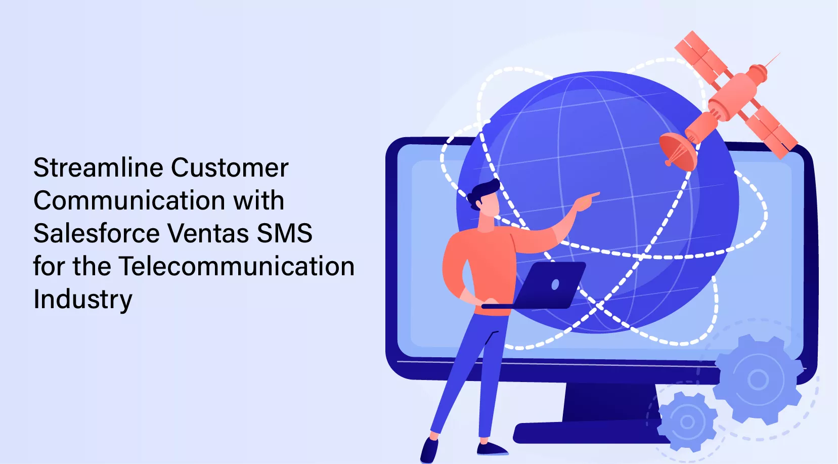 Streamline Customer Communication with Salesforce Ventas SMS for the Telecommunication Industry