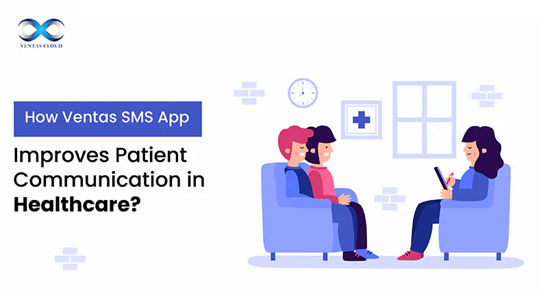 How Ventas SMS App Improves Patient Communication in Healthcare?
